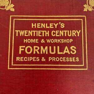 HENLEY'S TWENTIETH CENTURY FORMULAS RECIPES AND PROCESSES 1927 edition BOOK